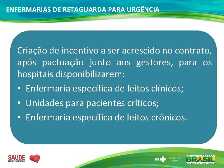ENFERMARIAS DE RETAGUARDA PARA URGÊNCIA Criação de incentivo a ser acrescido no contrato, após
