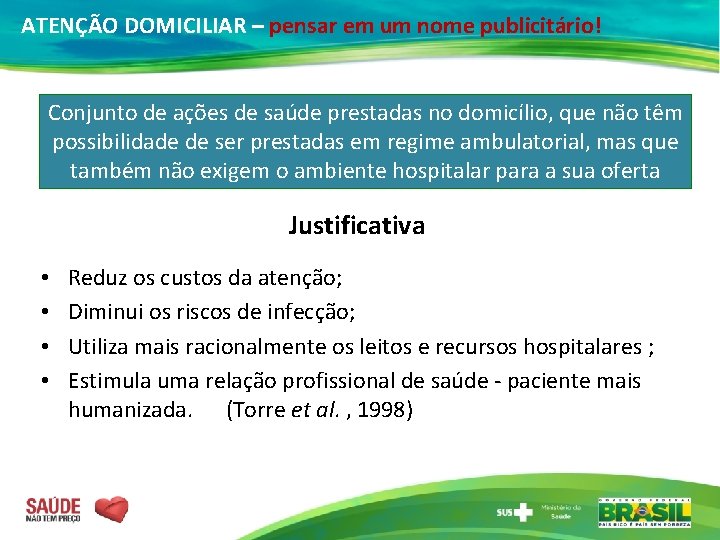 ATENÇÃO DOMICILIAR – pensar em um nome publicitário! Conjunto de ações de saúde prestadas