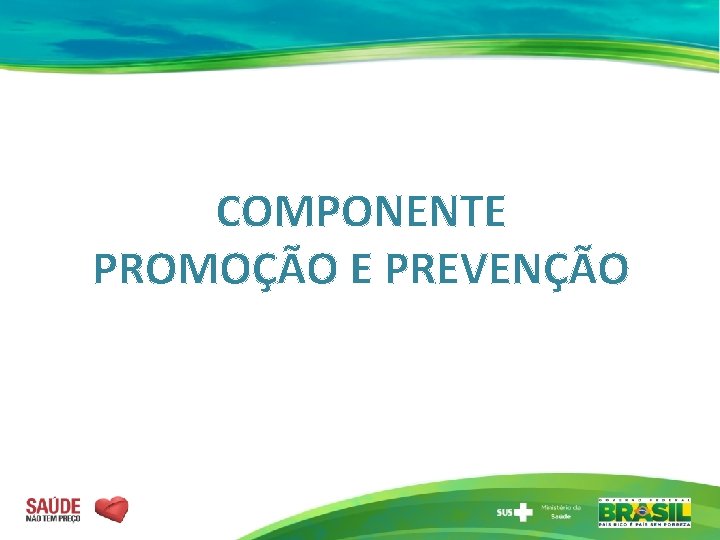 COMPONENTE PROMOÇÃO E PREVENÇÃO 