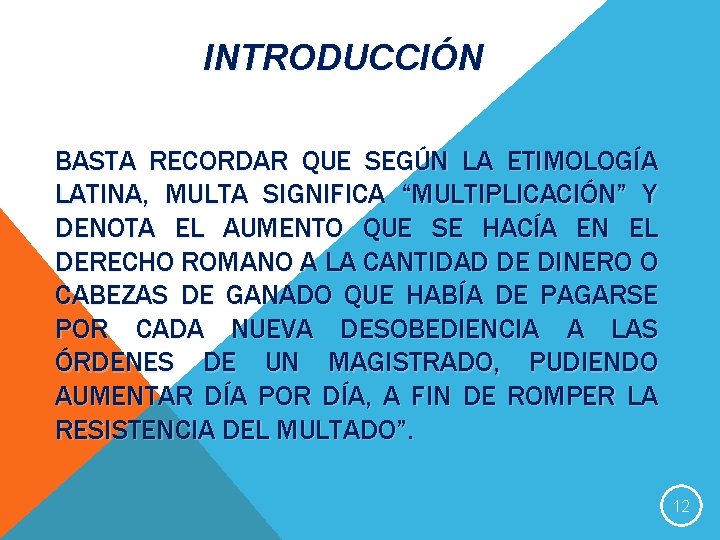 INTRODUCCIÓN BASTA RECORDAR QUE SEGÚN LA ETIMOLOGÍA LATINA, MULTA SIGNIFICA “MULTIPLICACIÓN” Y DENOTA EL