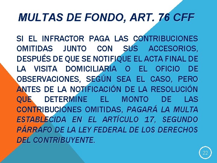 MULTAS DE FONDO, ART. 76 CFF SI EL INFRACTOR PAGA LAS CONTRIBUCIONES OMITIDAS JUNTO