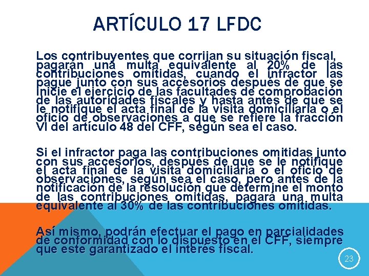 ARTÍCULO 17 LFDC Los contribuyentes que corrijan su situación fiscal, pagarán una multa equivalente