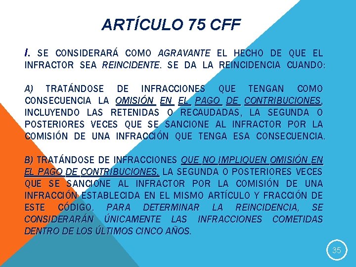 ARTÍCULO 75 CFF I. SE CONSIDERARÁ COMO AGRAVANTE EL HECHO DE QUE EL INFRACTOR