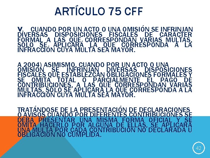 ARTÍCULO 75 CFF V. CUANDO POR UN ACTO O UNA OMISIÓN SE INFRINJAN DIVERSAS