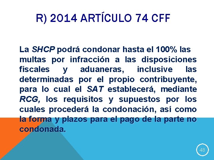 R) 2014 ARTÍCULO 74 CFF La SHCP podrá condonar hasta el 100% las multas