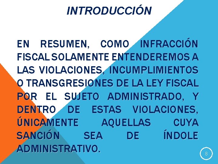 INTRODUCCIÓN EN RESUMEN, COMO INFRACCIÓN FISCAL SOLAMENTENDEREMOS A LAS VIOLACIONES, INCUMPLIMIENTOS O TRANSGRESIONES DE