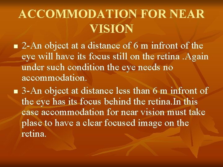 ACCOMMODATION FOR NEAR VISION n n 2 -An object at a distance of 6