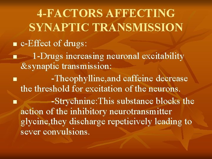 4 -FACTORS AFFECTING SYNAPTIC TRANSMISSION n n c-Effect of drugs: 1 -Drugs increasing neuronal