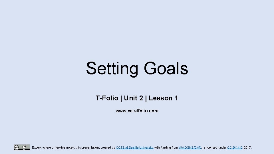 Setting Goals T-Folio | Unit 2 | Lesson 1 www. cctstfolio. com Except where