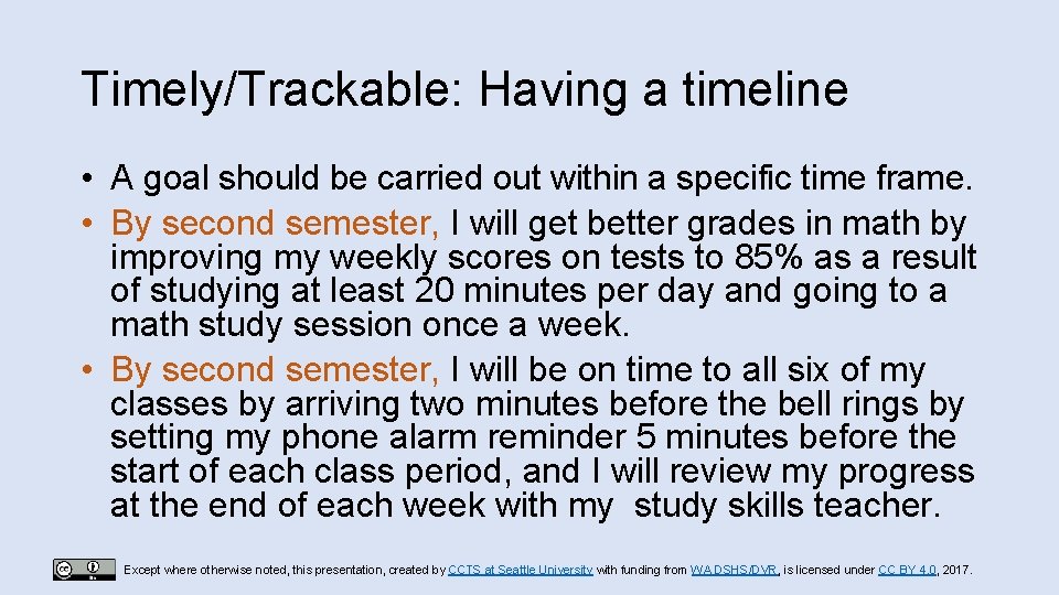 Timely/Trackable: Having a timeline • A goal should be carried out within a specific