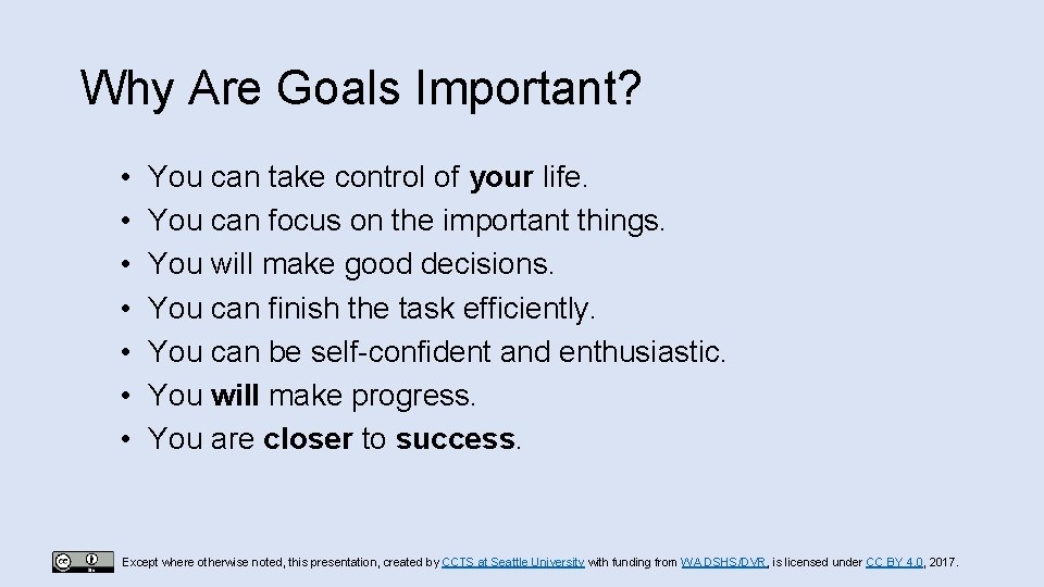 Why Are Goals Important? • • You can take control of your life. You
