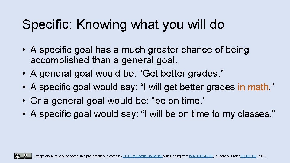 Specific: Knowing what you will do • A specific goal has a much greater