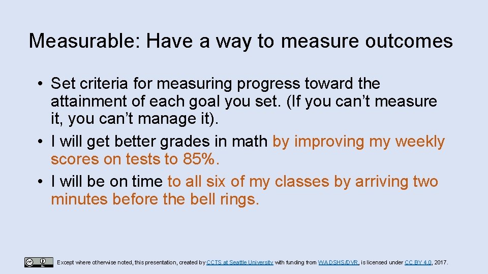 Measurable: Have a way to measure outcomes • Set criteria for measuring progress toward
