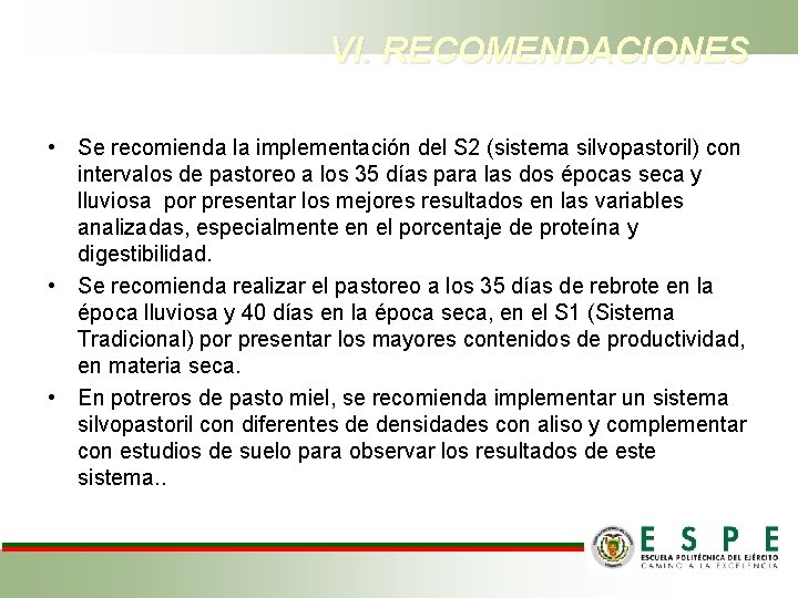 VI. RECOMENDACIONES • Se recomienda la implementación del S 2 (sistema silvopastoril) con intervalos