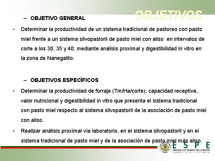 – OBJETIVO GENERAL • OBJETIVOS Determinar la productividad de un sistema tradicional de pastoreo