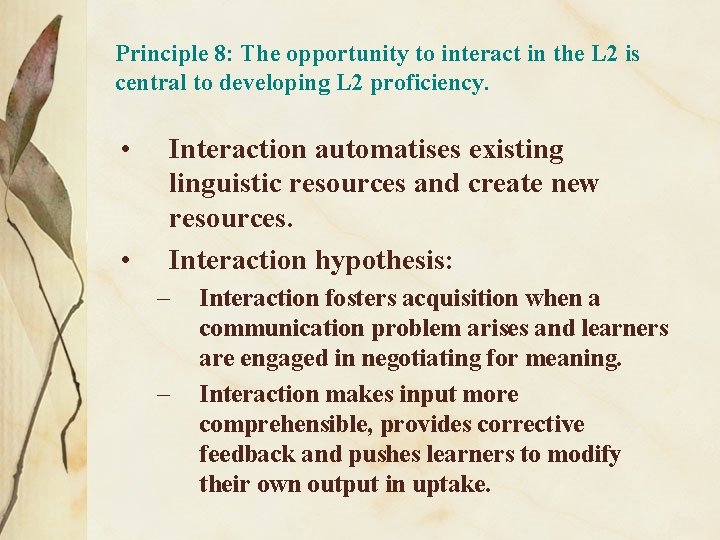 Principle 8: The opportunity to interact in the L 2 is central to developing