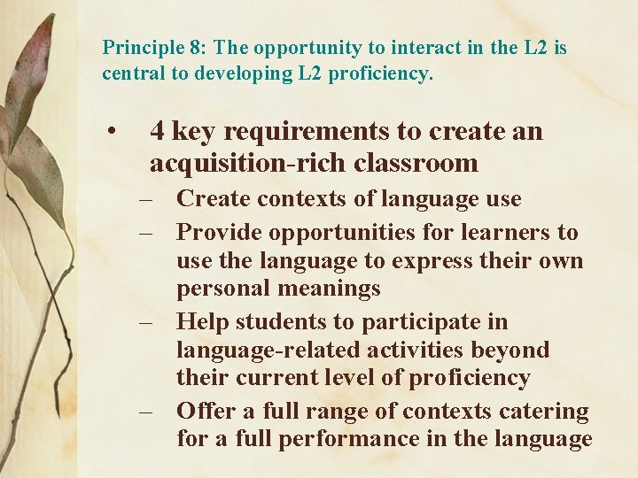 Principle 8: The opportunity to interact in the L 2 is central to developing