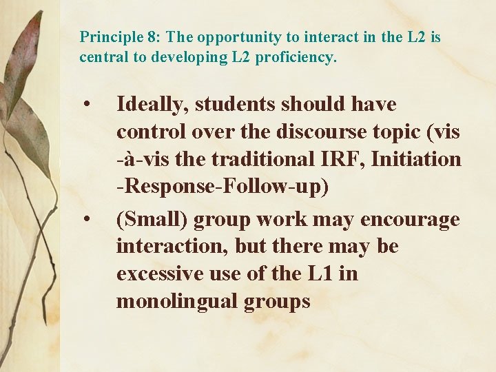 Principle 8: The opportunity to interact in the L 2 is central to developing