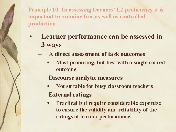 Principle 10: In assessing learners’ L 2 proficiency it is important to examine free