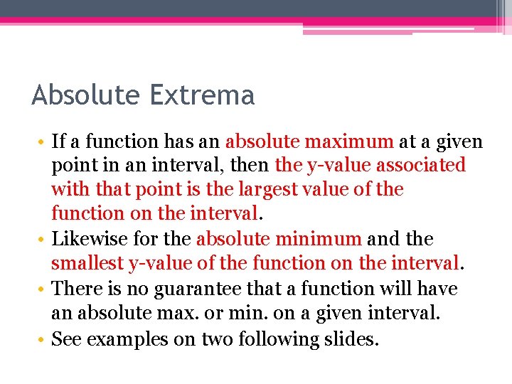 Absolute Extrema • If a function has an absolute maximum at a given point