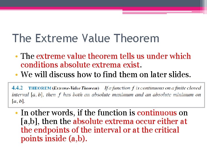 The Extreme Value Theorem • The extreme value theorem tells us under which conditions