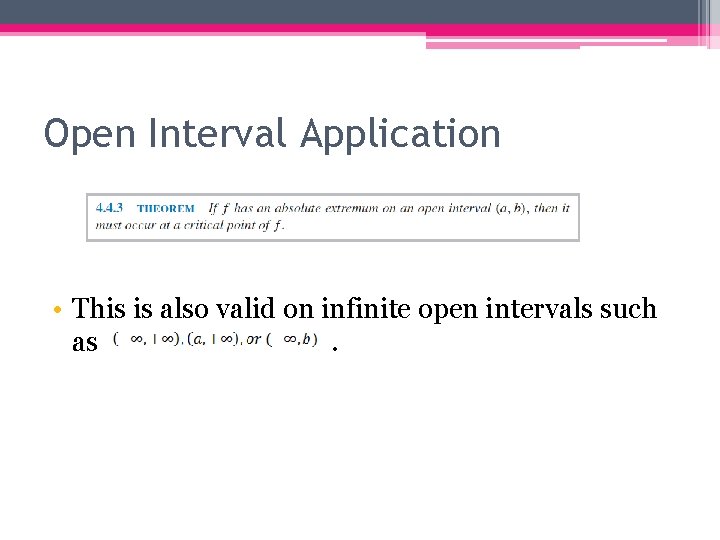 Open Interval Application • This is also valid on infinite open intervals such as.