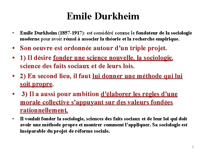Emile Durkheim • Emile Durkheim (1857 -1917): est considéré comme le fondateur de la