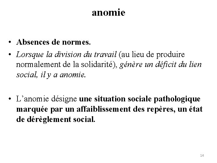 anomie • Absences de normes. • Lorsque la division du travail (au lieu de