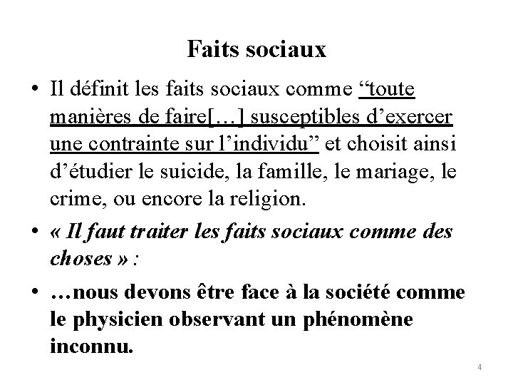 Faits sociaux • Il définit les faits sociaux comme “toute manières de faire[…] susceptibles