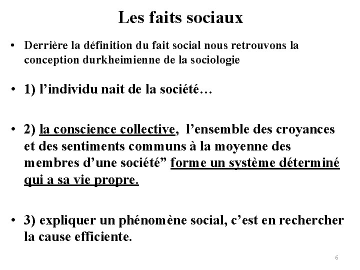 Les faits sociaux • Derrière la définition du fait social nous retrouvons la conception