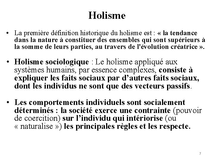 Holisme • La première définition historique du holisme est : « la tendance dans