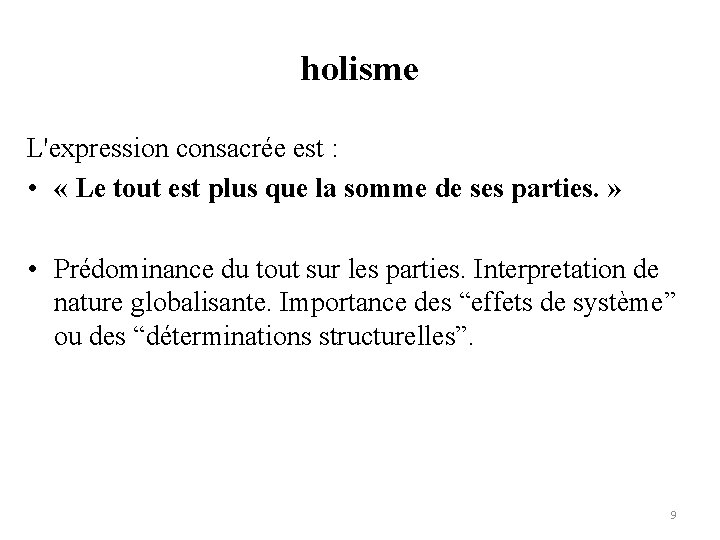 holisme L'expression consacrée est : • « Le tout est plus que la somme