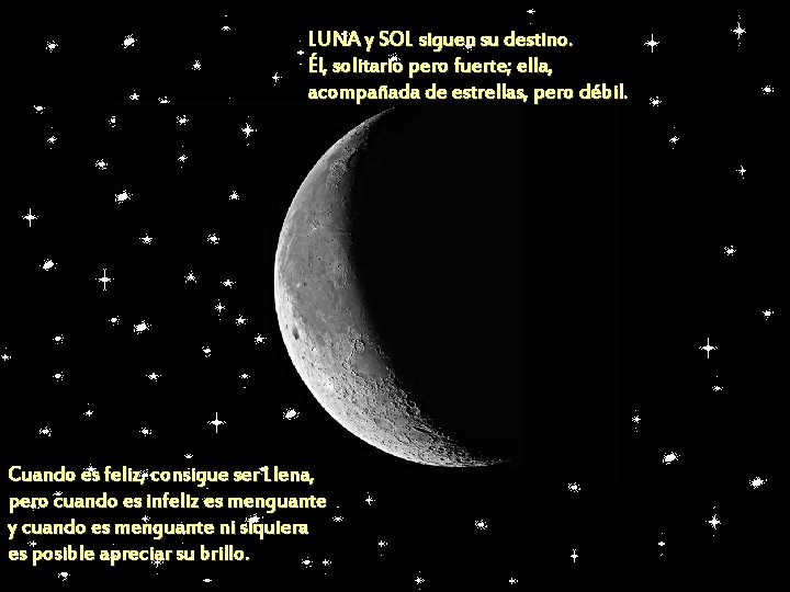 LUNA y SOL siguen su destino. Él, solitario pero fuerte; ella, acompañada de estrellas,