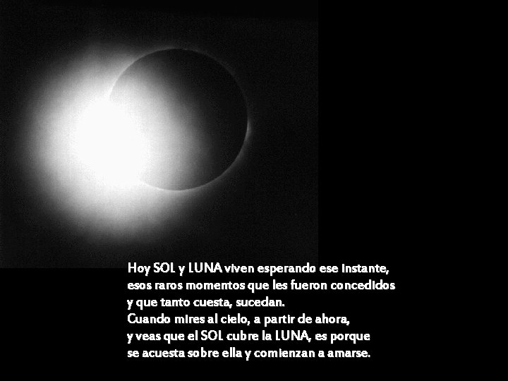 Hoy SOL y LUNA viven esperando ese instante, esos raros momentos que les fueron