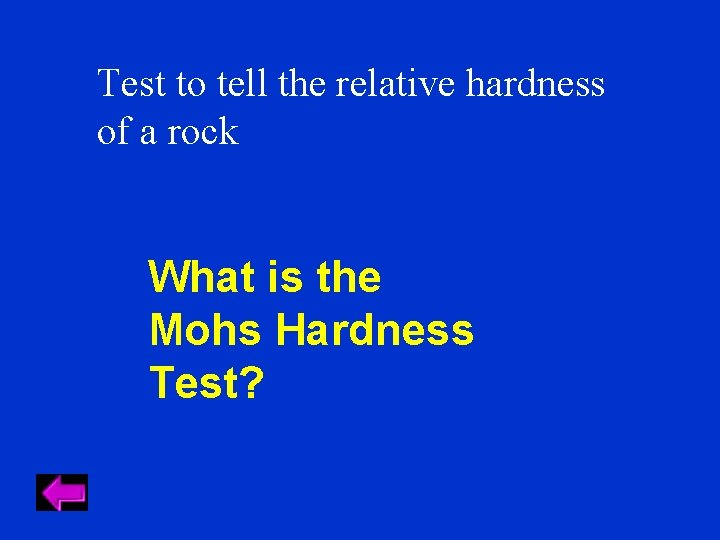 Test to tell the relative hardness of a rock What is the Mohs Hardness