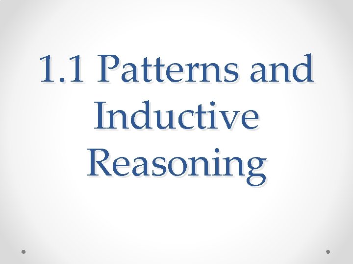 1. 1 Patterns and Inductive Reasoning 