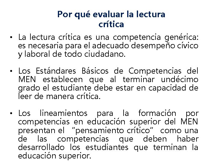 Por qué evaluar la lectura crítica • La lectura crítica es una competencia genérica: