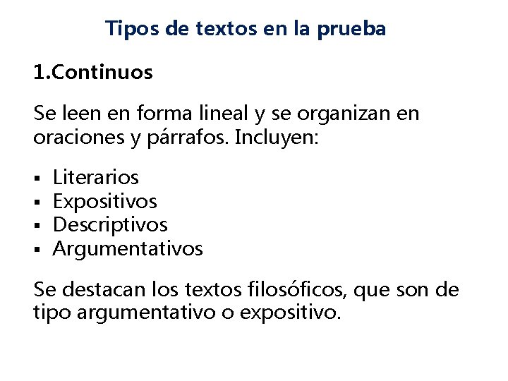 Tipos de textos en la prueba 1. Continuos Se leen en forma lineal y