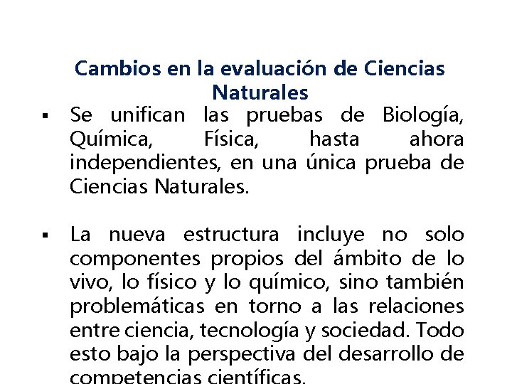 § § Cambios en la evaluación de Ciencias Naturales Se unifican las pruebas de