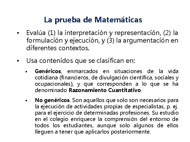 La prueba de Matemáticas • Evalúa (1) la interpretación y representación, (2) la formulación