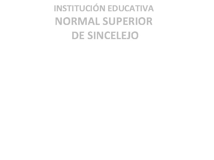 INSTITUCIÓN EDUCATIVA NORMAL SUPERIOR DE SINCELEJO 