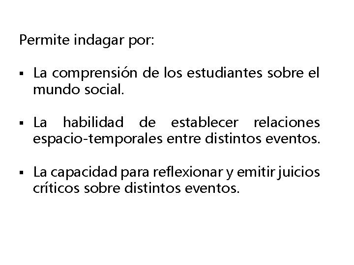 Permite indagar por: § La comprensión de los estudiantes sobre el mundo social. §