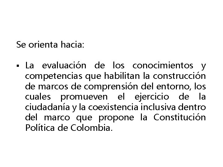 Se orienta hacia: § La evaluación de los conocimientos y competencias que habilitan la