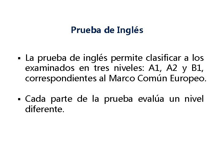 Prueba de Inglés § La prueba de inglés permite clasificar a los examinados en