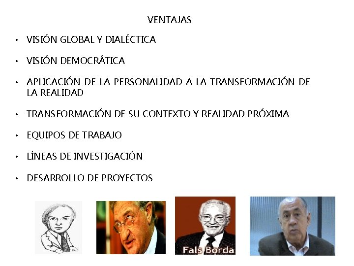 VENTAJAS • VISIÓN GLOBAL Y DIALÉCTICA • VISIÓN DEMOCRÁTICA • APLICACIÓN DE LA PERSONALIDAD