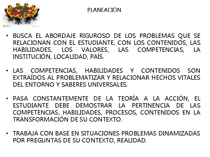 PLANEACIÓN • BUSCA EL ABORDAJE RIGUROSO DE LOS PROBLEMAS QUE SE RELACIONAN CON EL