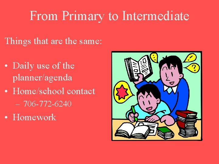 From Primary to Intermediate Things that are the same: • Daily use of the