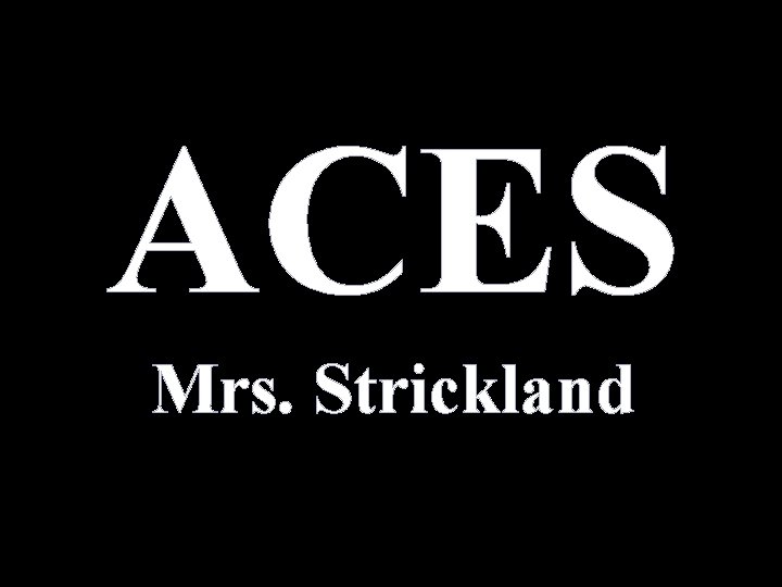 ACES Mrs. Strickland 