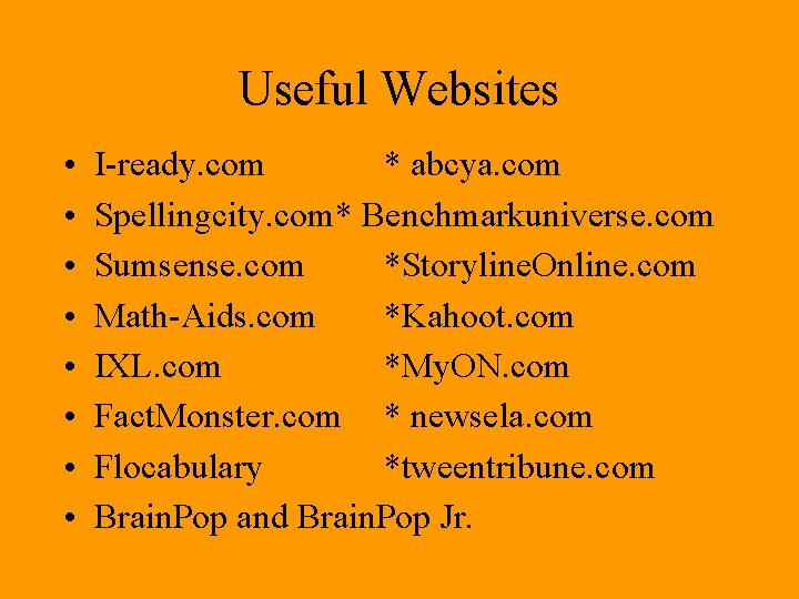 Useful Websites • • I-ready. com * abcya. com Spellingcity. com* Benchmarkuniverse. com Sumsense.