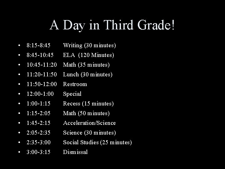 A Day in Third Grade! • 8: 15 -8: 45 Writing (30 minutes) •